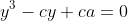y^3-cy+ca=0
