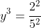 y^3=\frac{2^2}{5^2}