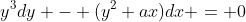 y^3dy - (y^2+ax)dx = 0