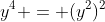 y^4 = (y^2)^2