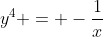 y^4 = -\frac{1}{x}