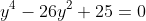 y^4-26y^2+25=0