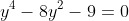 y^4-8y^2-9=0