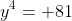y^4= 81