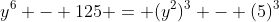 y^6 - 125 = (y^2)^3 - (5)^3