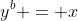 y^b = x