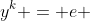 y^k = e 