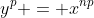 y^p = x^{np}