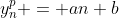 y^p_n = an+b