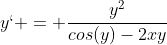 y` = \frac{y^2}{cos(y)-2xy}