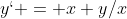y` = x+y/x