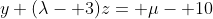 y+(\lambda- 3)z= \mu- 10