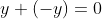 y+(-y)=0
