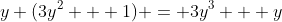 y (3y^2 + 1) = 3y^3 + y