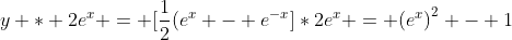 y * 2e^x = {[\frac{1}{2}(e^x - e^{-x}]}*2e^x = {(e^x)}^2 - 1