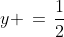 y \,=\,\frac{1}{2}