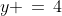 y \,=\,4
