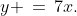 y \,=\,7x.