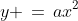 y \,=\,ax^2