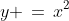 y \,=\,x^2