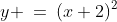 y \:=\:(x+2)^2