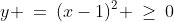 y \:=\:(x-1)^2 \:\ge\:0