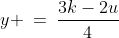 y \:=\:\frac{3k-2u}{4}\;\;[5]