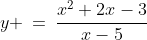 y \:=\:\frac{x^2+2x-3}{x-5}