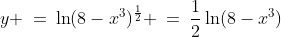 y \:=\:\ln(8-x^3)^{\frac{1}{2}} \:=\:\frac{1}{2}\ln(8-x^3)