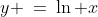 y \:=\:\ln x