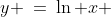 y \:=\:\ln x 