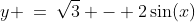 y \:=\:\sqrt{3} - 2\sin(x)