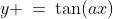 y \:=\:\tan(ax)