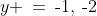 y \:=\:\text{-}1,\:\text{-}2