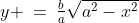 y\!:\;\;y \:=\:\tfrac{b}{a}\sqrt{a^2-x^2}