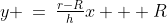 y \:=\:\tfrac{r-R}{h}x + R