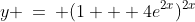 y \:=\: (1 + 4e^{2x})^{2x}