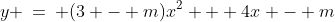 y \:=\: (3 - m)x^2 + 4x - m