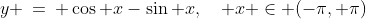 y \:=\: \cos x-\sin x,\quad x \in (-\pi, \pi)