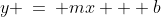 y \:=\: mx + b