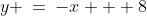 y \:=\:-x + 8