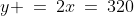 y \:=\:2x\:=\:320
