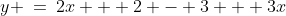 y \:=\:2x + 2 - 3 + 3x