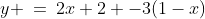 y \:=\:2x+2 -3(1-x)