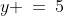 y \:=\:5