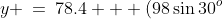 y \:=\:78.4 + (98\sin30^o)t - 4.9t^2 \quad \Rightarrow\quad{\color{blue}y(t) \:=\:78.4 + 49t - 4.9t^2}