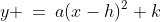 y \:=\:a(x-h)^2+k