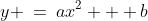y \:=\:ax^2 + b