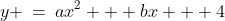 y \:=\:ax^2 + bx + 4