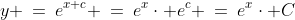 y \:=\:e^{x+c} \:=\:e^x\cdot e^c \:=\:e^x\cdot C